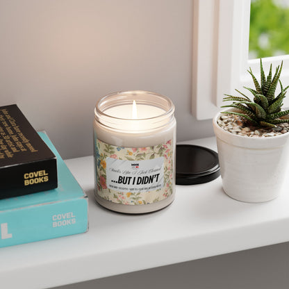 Smells Like I Just Cleaned...But I Didn't -Scented Soy Candle, 9oz