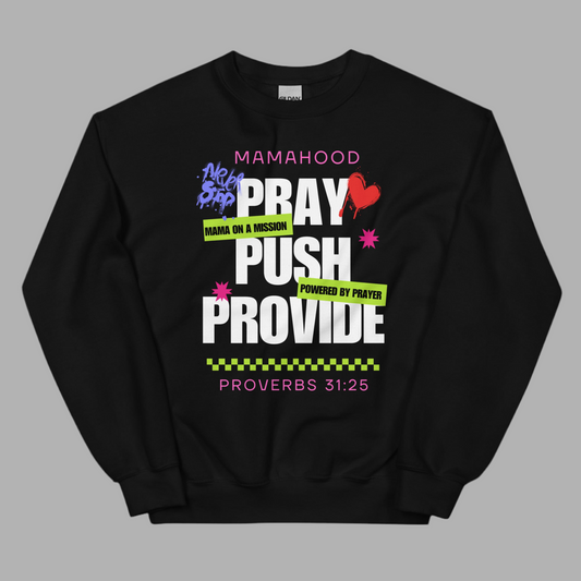 PRAY · PUSH · PROVIDE Unisex Sweatshirt